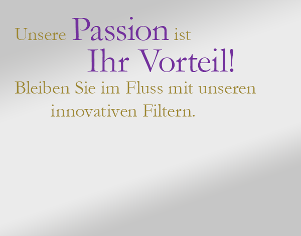 Unsere Passion ist Ihr Vorteil.